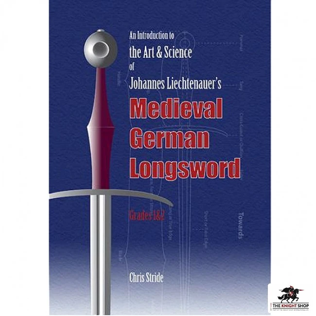 The Art And Science Of Johannes Liechtenauer’s Medieval German Longsword Grades 1 & 2 1 The Art And Science Of Johannes Liechtenauer’s Medieval German Longsword Grades 1 & 2